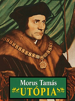 545 éve született Morus Tamás (1478–1535) angol államférfi, humanista író