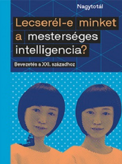 Shelly Fan: Lecserél-e minket a mesterséges intelligencia? Bevezetés a XXI. századhoz