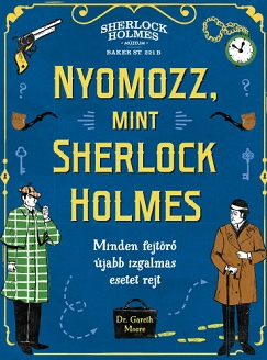 Gareth Moore: Nyomozz, mint Sherlock Holmes