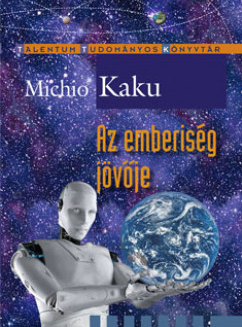 Michio Kaku: Az emberiség jövője