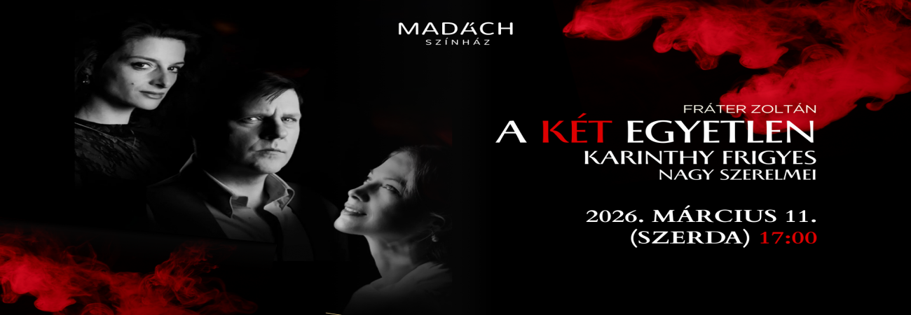 Film-szín-játék: A két egyetlen – Karinthy Frigyes nagy szerelmei