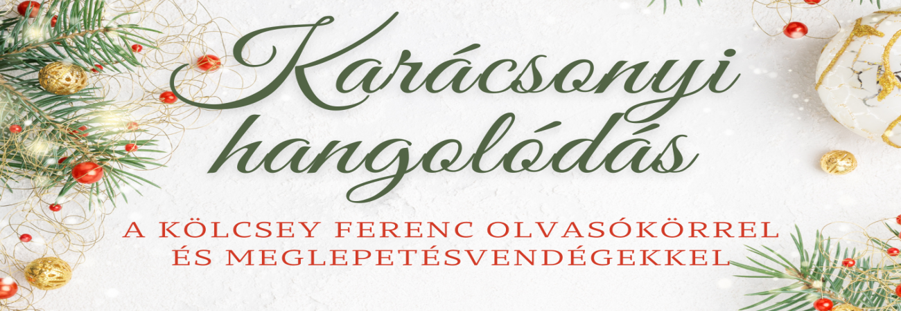 Karácsonyi hangolódás a Kölcsey Ferenc Olvasókörrel és meglepetésvendégekkel