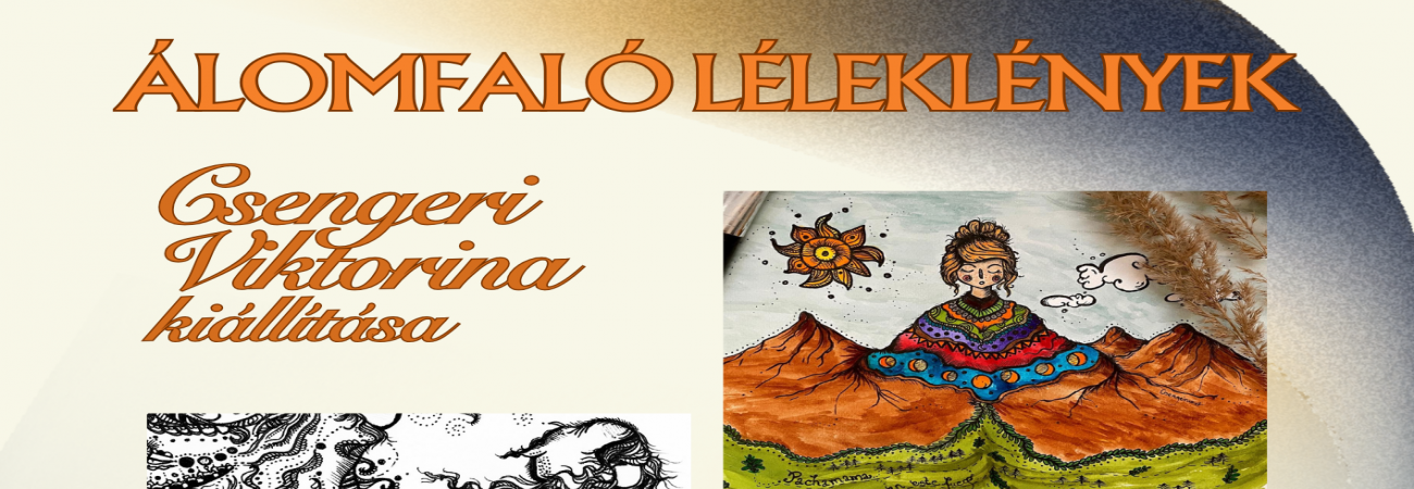 Csengeri Viktorina: Álomfaló léleklények című kiállítása